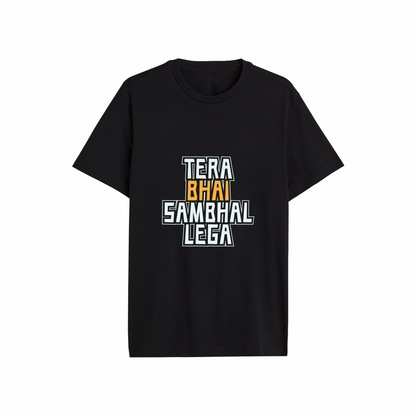 Tera Bhai Sambhal Lega Designed Regular Tee